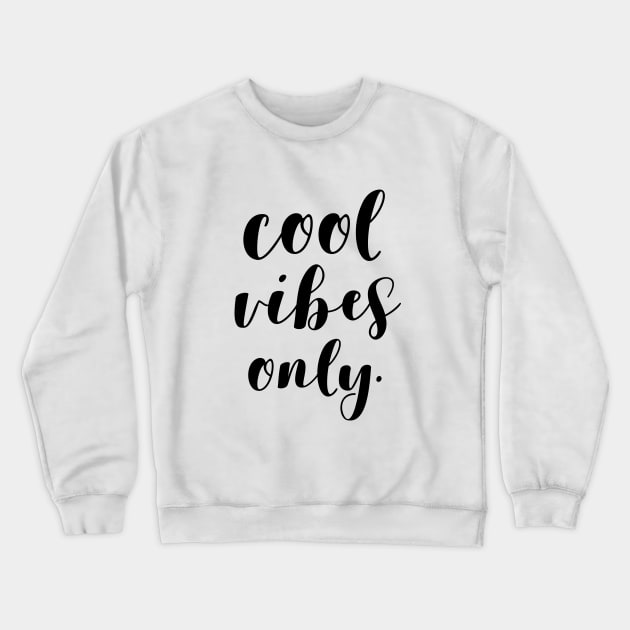 Cool Vibes Only Crewneck Sweatshirt by Everyday Inspiration